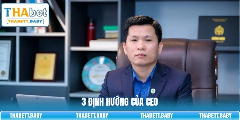 3 định hướng của CEO