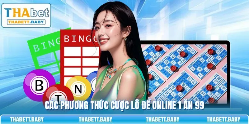 Các phương thức cược lô đề online 1 ăn 99