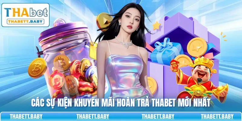 Các sự kiện khuyến mãi hoàn trả THABET mới nhất