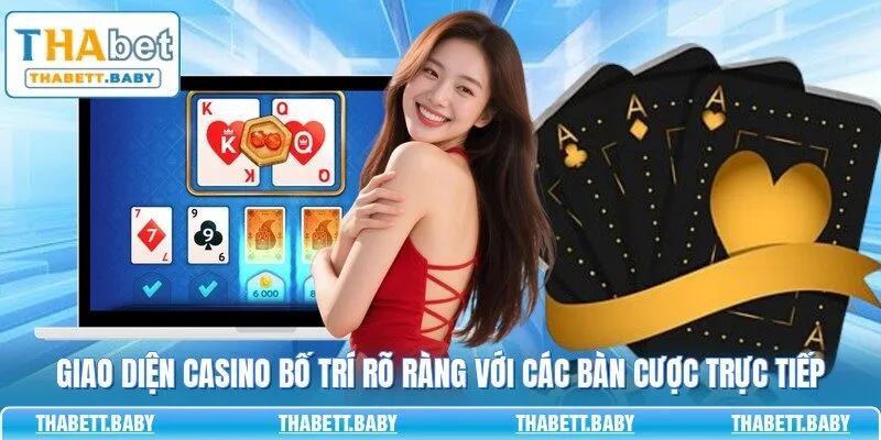 Giao diện casino bố trí rõ ràng với các bàn cược trực tiếp