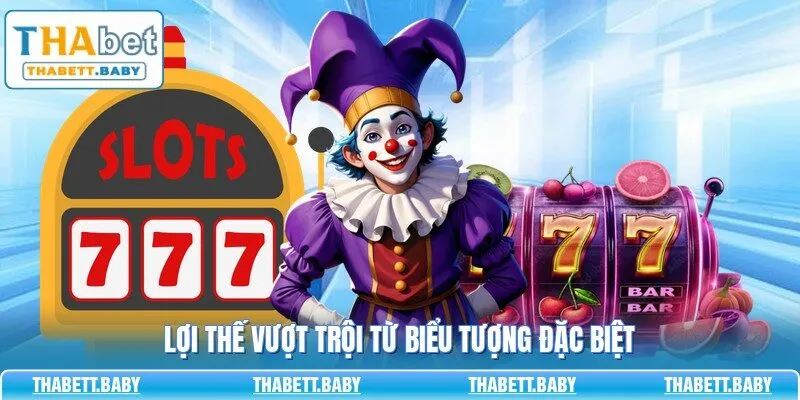 Lợi thế vượt trội từ biểu tượng đặc biệt