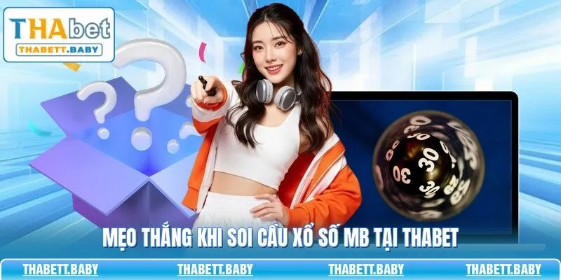 Mẹo thắng khi soi cầu xổ số MB tại THABET