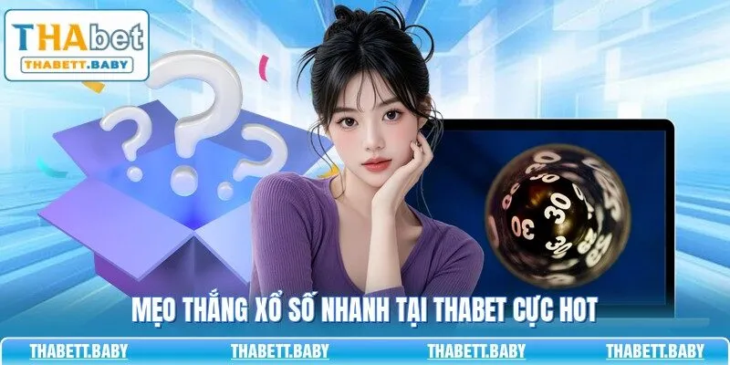 Mẹo thắng xổ số nhanh tại THABET cực hot