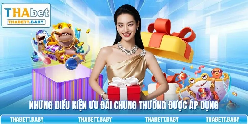 Những điều kiện ưu đãi chung thường được áp dụng