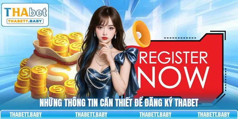 Những thông tin cần thiết để đăng ký THABET