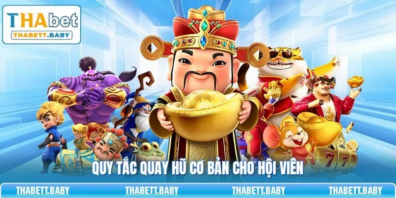 Quy tắc quay hũ cơ bản cho hội viên