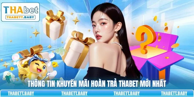Thông tin khuyến mãi hoàn trả THABET mới nhất