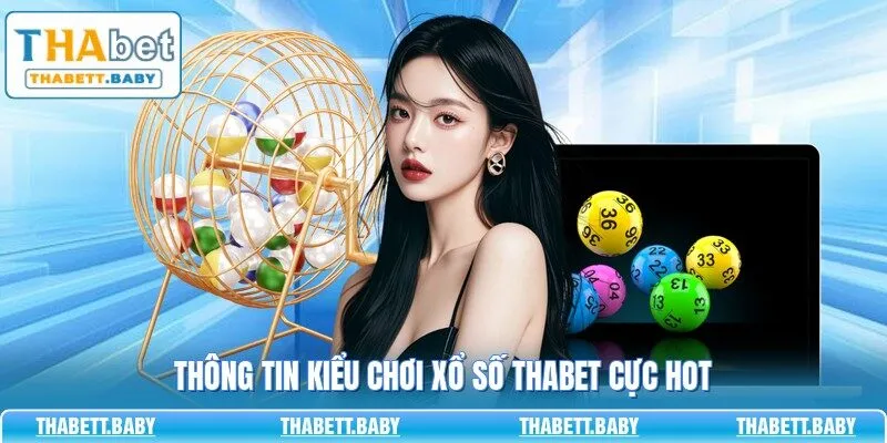 Thông tin kiểu chơi xổ số THABET cực hot